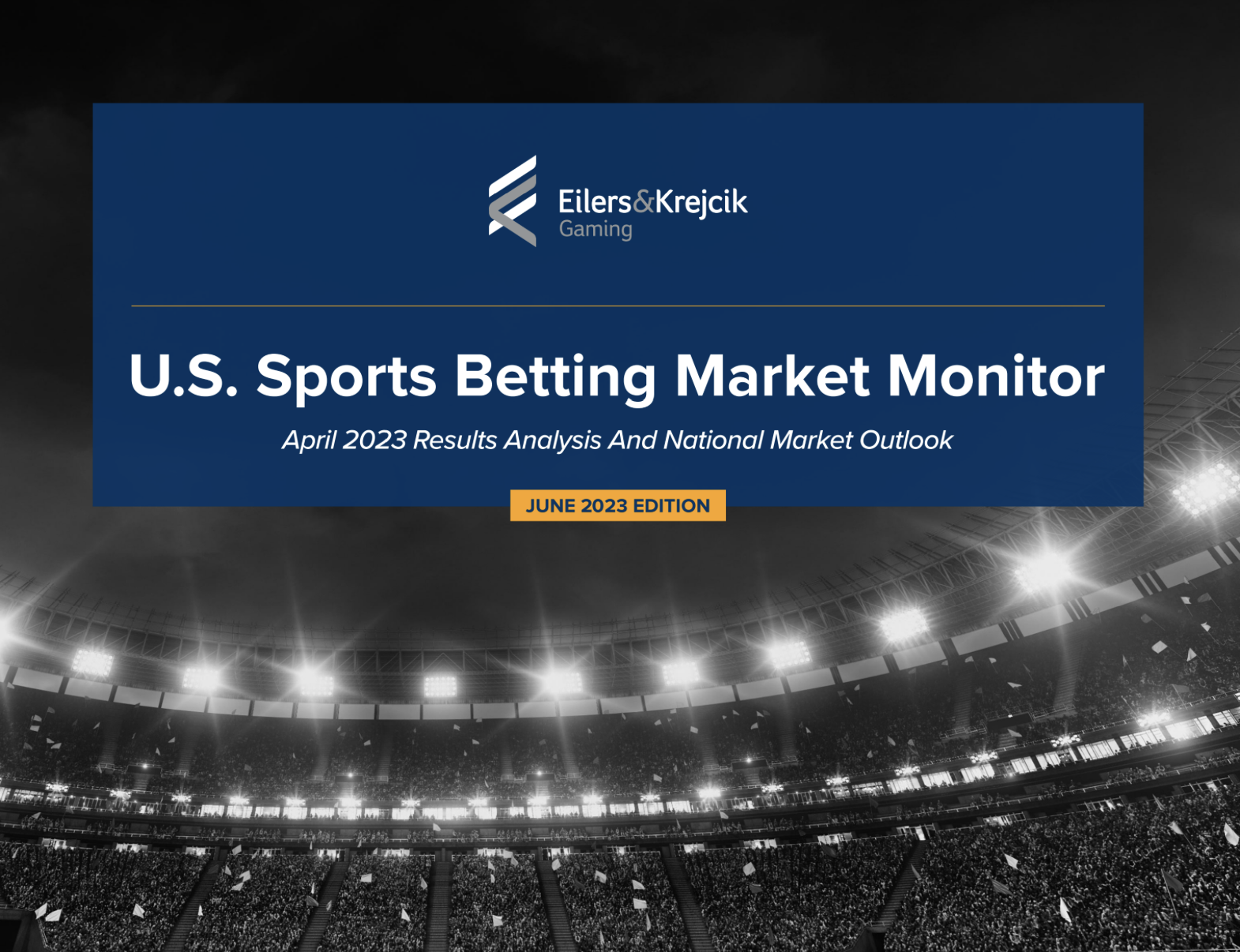 U.S. Sports Betting Market Monitor June 2023 Eilers & Krejcik Gaming